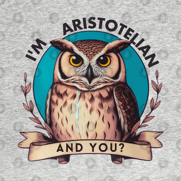 I'm owl Aristotelian art for stoic lovers by CachoGlorious